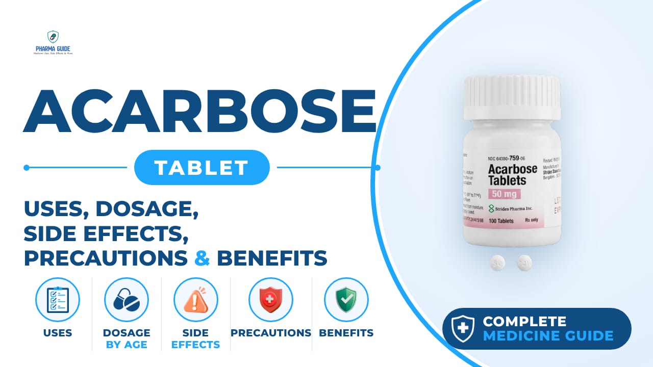 Acarbose Tablet: Uses, Dosage, Side Effects, Precautions and Alternates