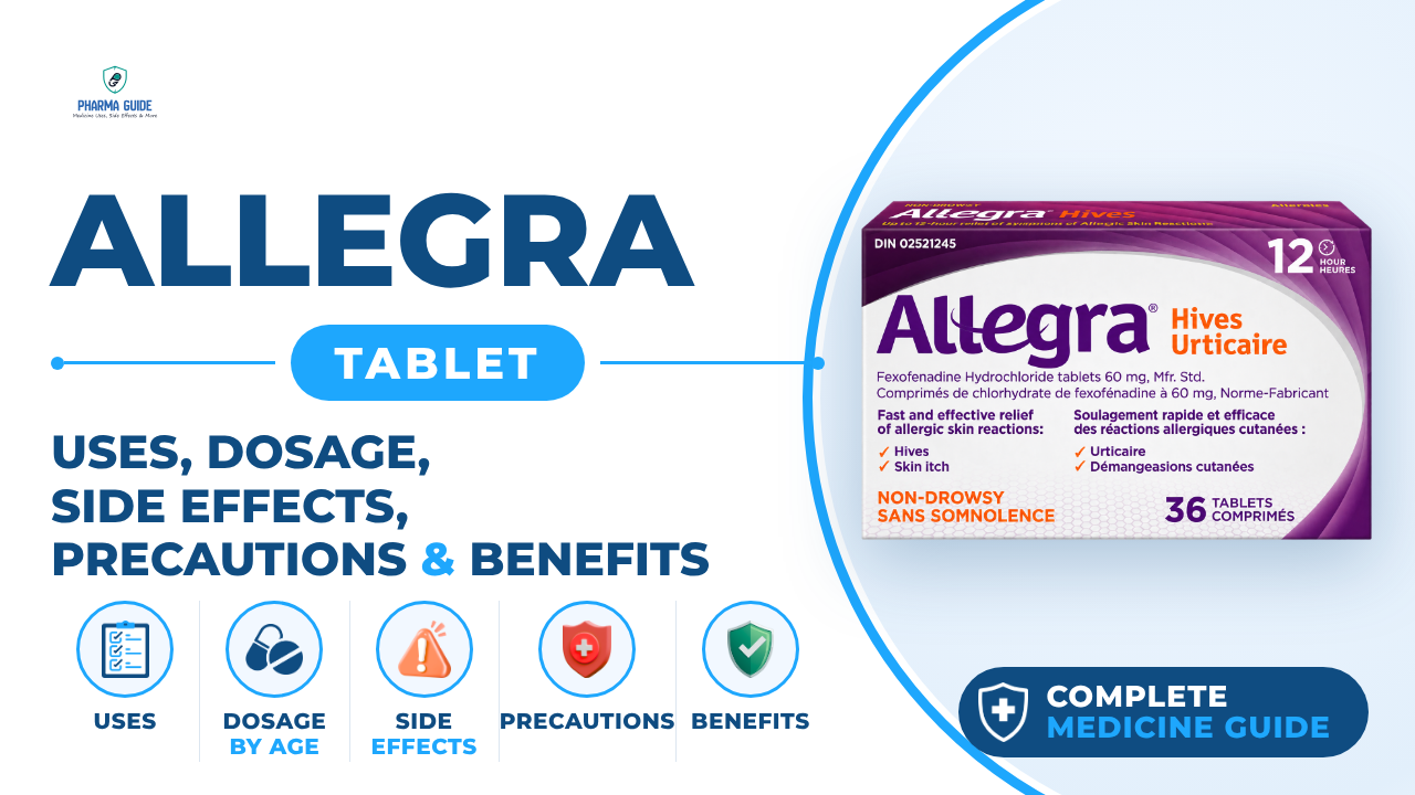 Allegra Tablet: Uses, Dosage, Side Effects, Precautions and Alternates