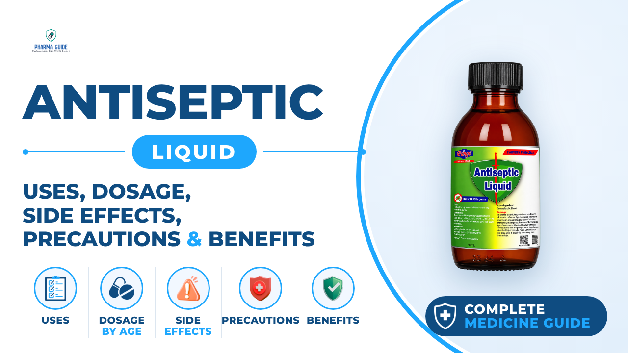 Antiseptic Liquid: Uses, Dosage, Side Effects, Precautions and Alternates