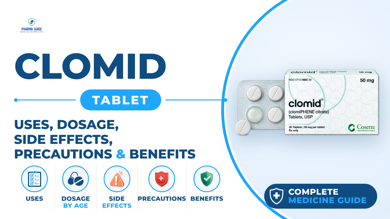 Clomid Tablet: Uses, Dosage, Side Effects, Precautions and Alternates