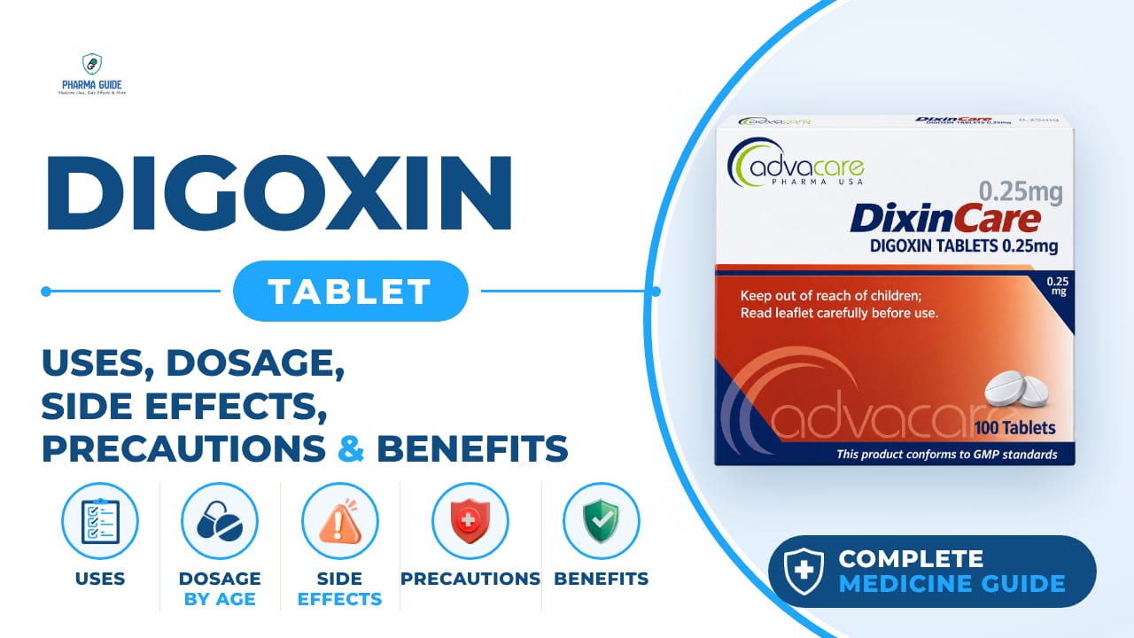 Digoxin Tablet: Uses, Dosage, Side Effects, Precautions and Alternates