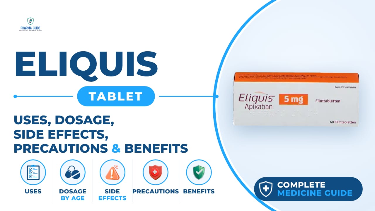 Eliquis Tablet: Uses, Dosage, Side Effects, Precautions and Alternates