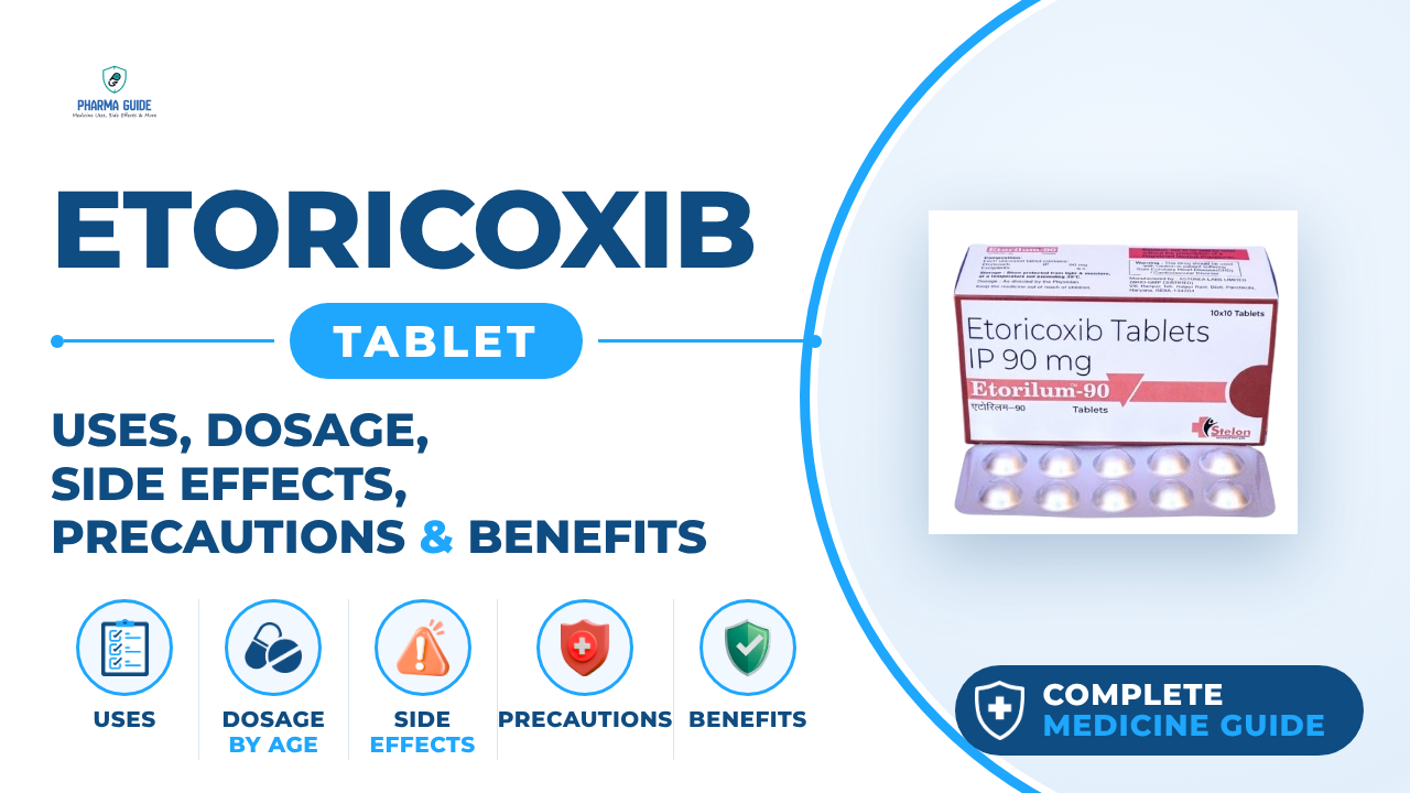 Etoricoxib Tablet: Uses, Dosage, Side Effects, Precautions and Alternates