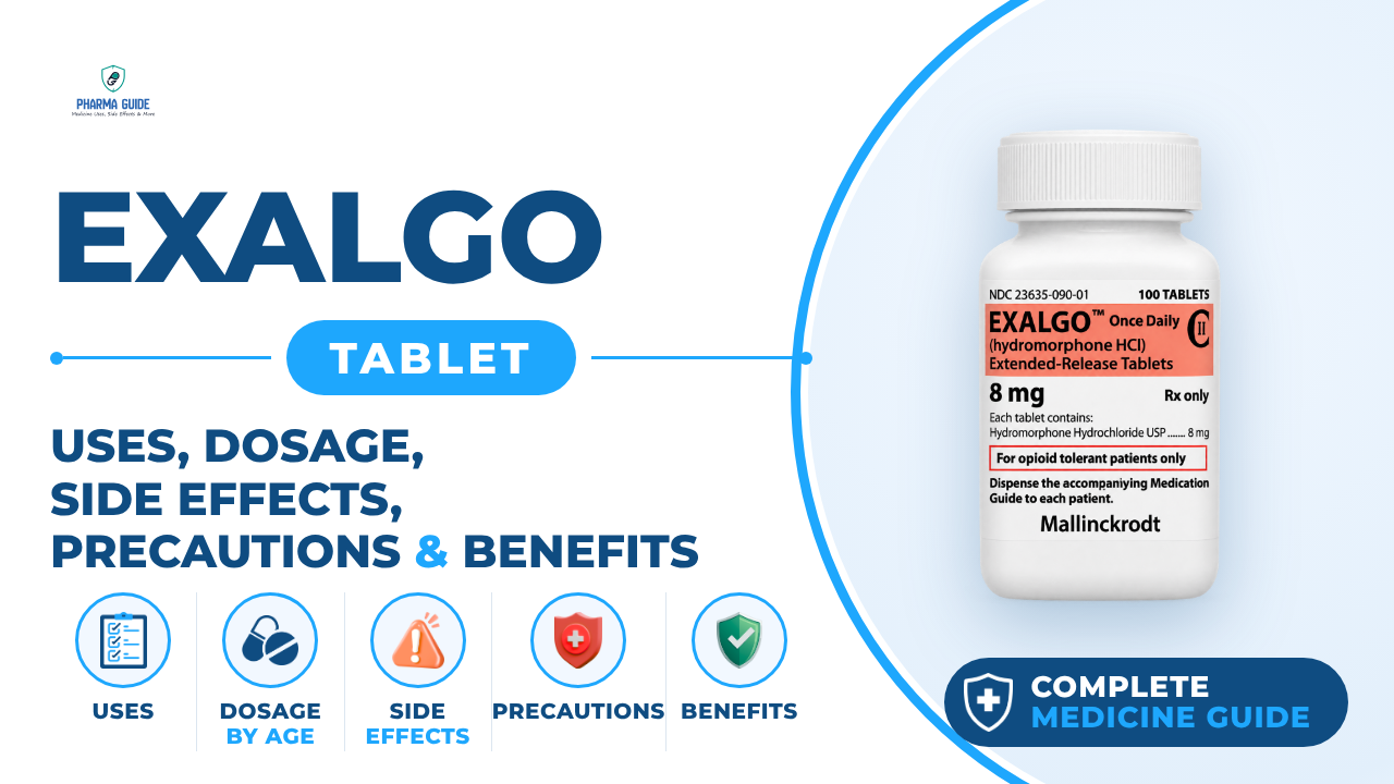 Exalgo Tablet: Uses, Dosage, Side Effects, Precautions and Alternates