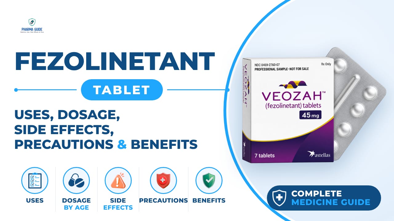 Fezolinetant Tablet: Uses, Dosage, Side Effects, Precautions and Alternates