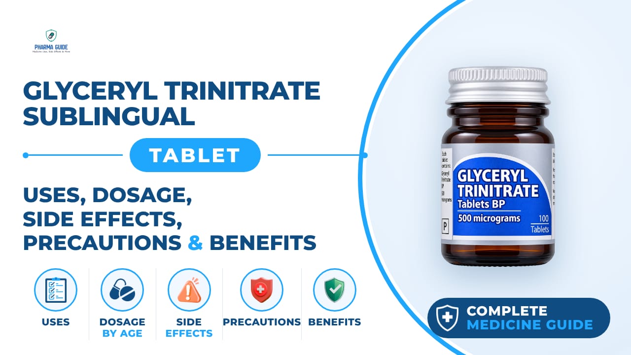 Glyceryl Trinitrate Sublingual Tablet: Uses, Dosage, Side Effects, Precautions and Alternates