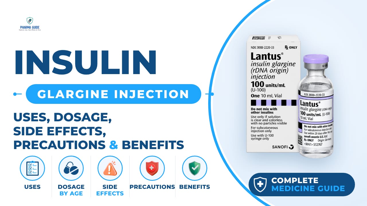 Insulin Glargine Injection: Uses, Dosage, Side Effects, Precautions and Alternates