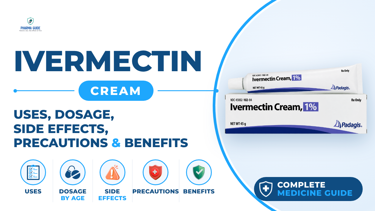 Ivermectin Cream: Uses, Dosage, Side Effects, Precautions and Alternates