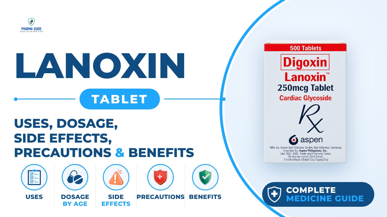 Lanoxin Tablet: Uses, Dosage, Side Effects, Precautions and Alternates