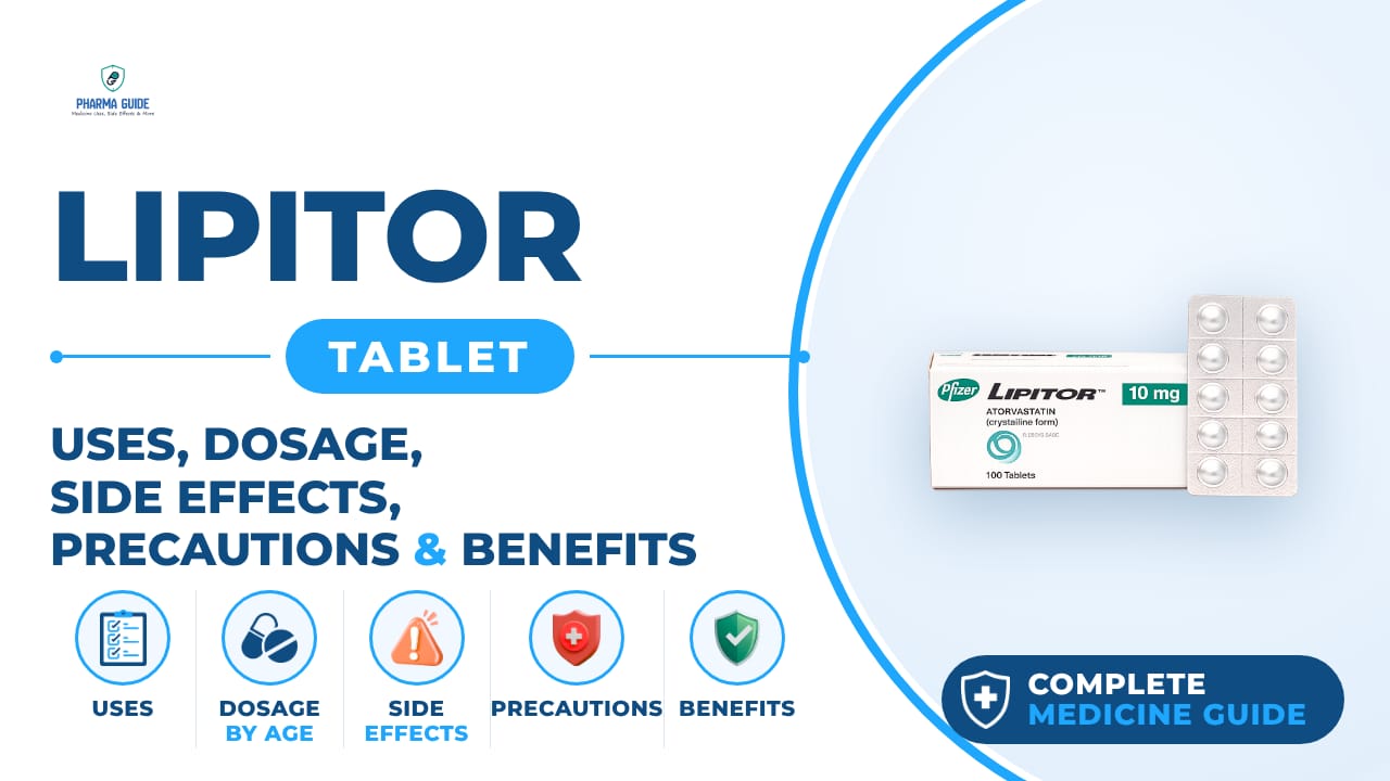 Lipitor Tablet: Uses, Dosage, Side Effects, Precautions and Alternates
