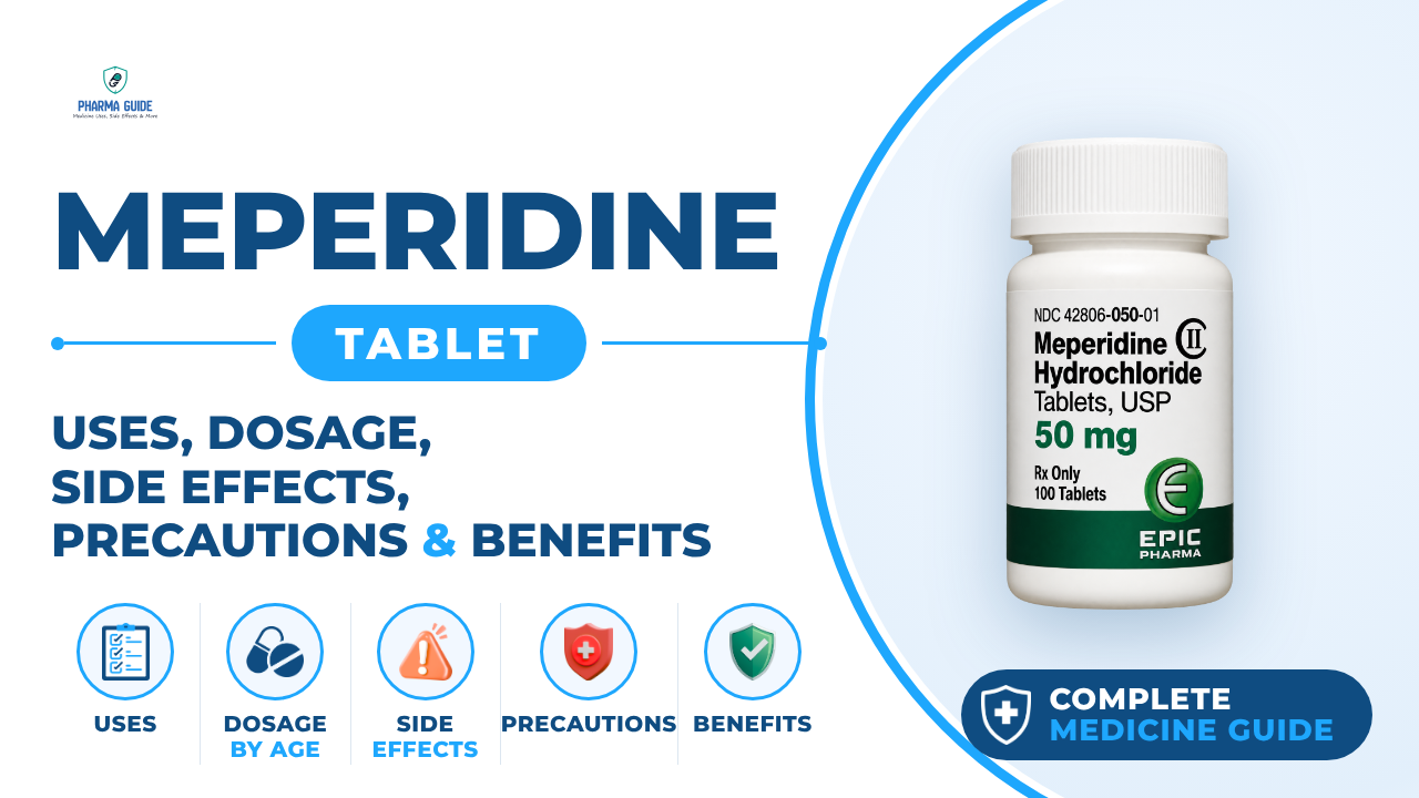 Meperidine Tablet: Uses, Dosage, Side Effects, Precautions and Alternates