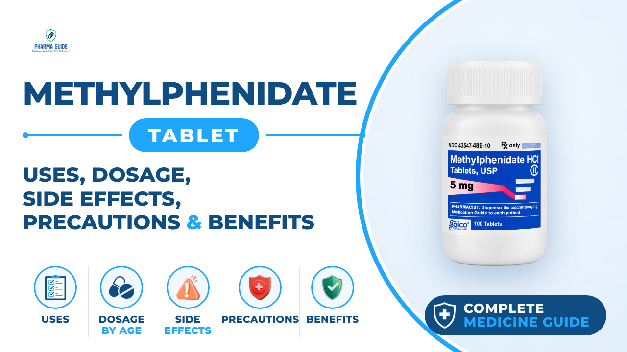 Methylphenidate Tablet: Uses, Dosage, Side Effects, Precautions and Alternates