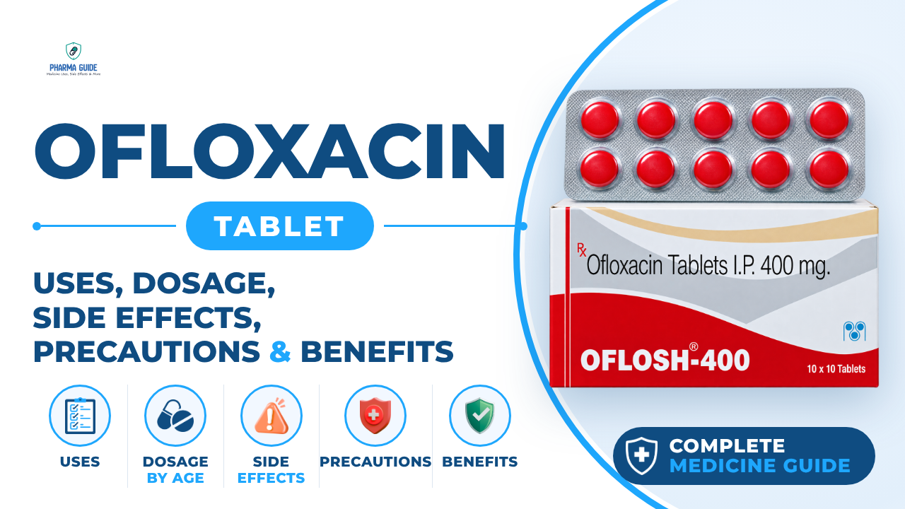 Ofloxacin Tablet: Uses, Dosage, Side Effects, Precautions and Alternates