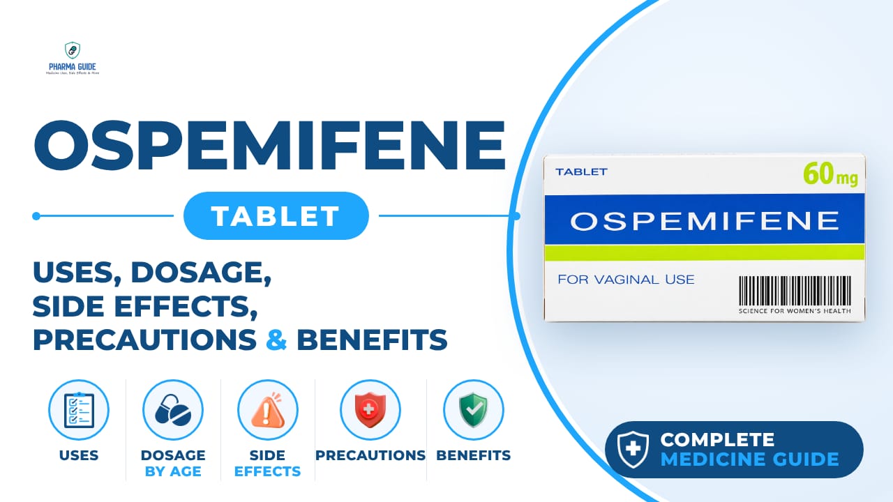 Ospemifene Tablet: Uses, Dosage, Side Effects, Precautions and Alternates