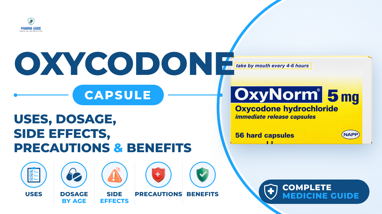 Oxycodone Capsule: Uses, Dosage, Side Effects, Precautions and Alternates