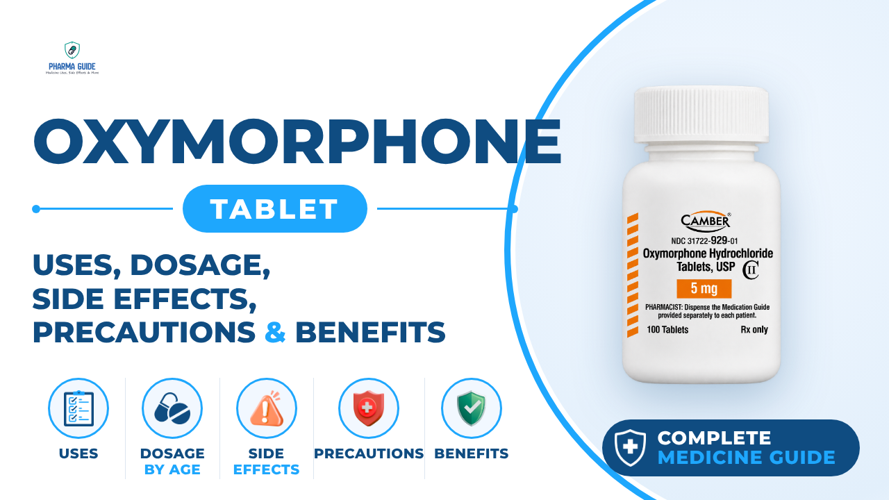 Oxymorphone Tablet: Uses, Dosage, Side Effects, Precautions and Alternates