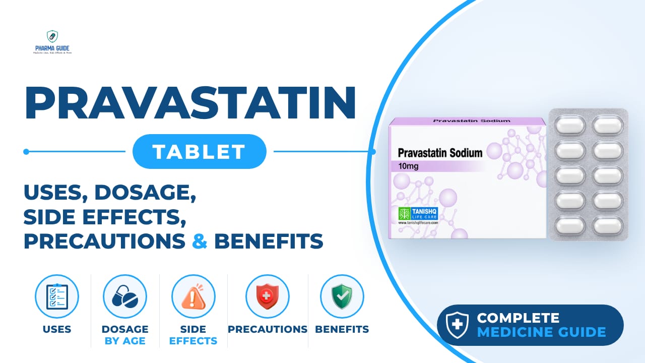 Pravastatin Tablet: Uses, Dosage, Side Effects, Precautions and Alternates