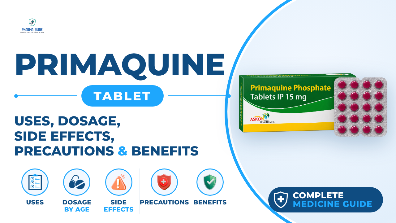 Primaquine Tablet: Uses, Dosage, Side Effects, Precautions and Alternates