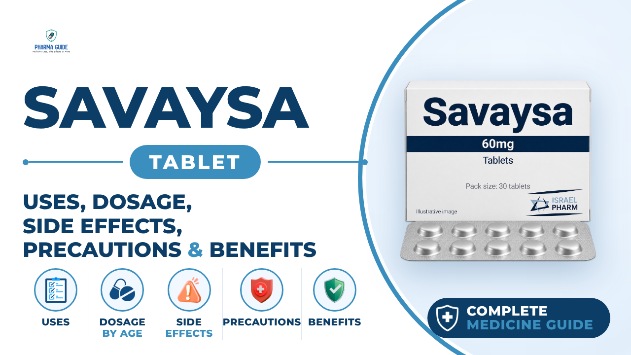 Savaysa Tablet: Uses, Dosage, Side Effects, Precautions and Alternates