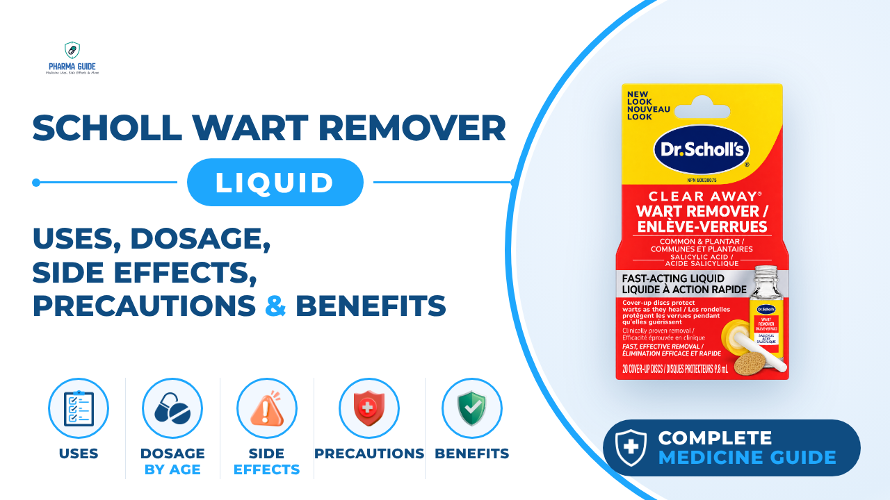 Scholl Wart Remover Liquid: Uses, Dosage, Side Effects, Precautions and Alternates