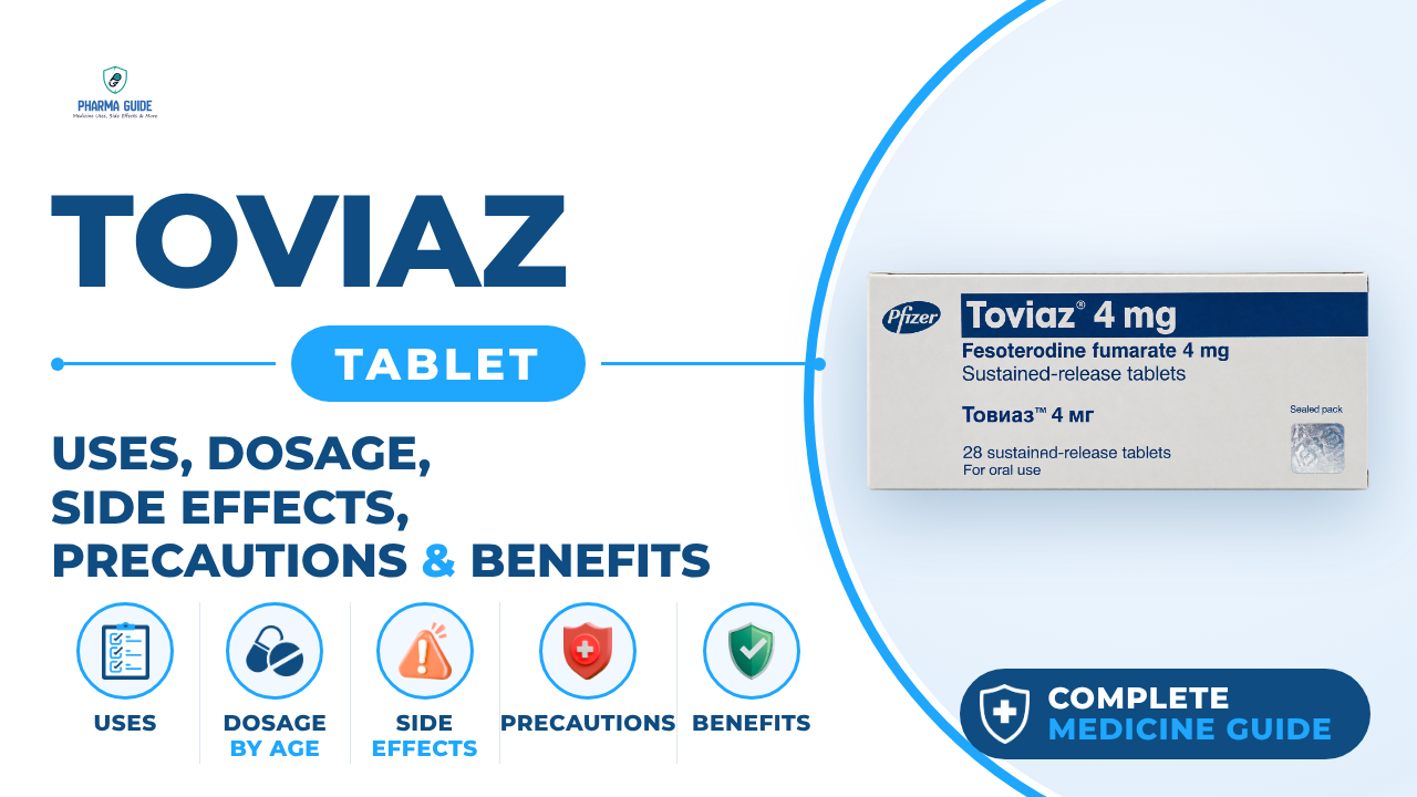 Toviaz Tablet: Uses, Dosage, Side Effects, Precautions and Alternates