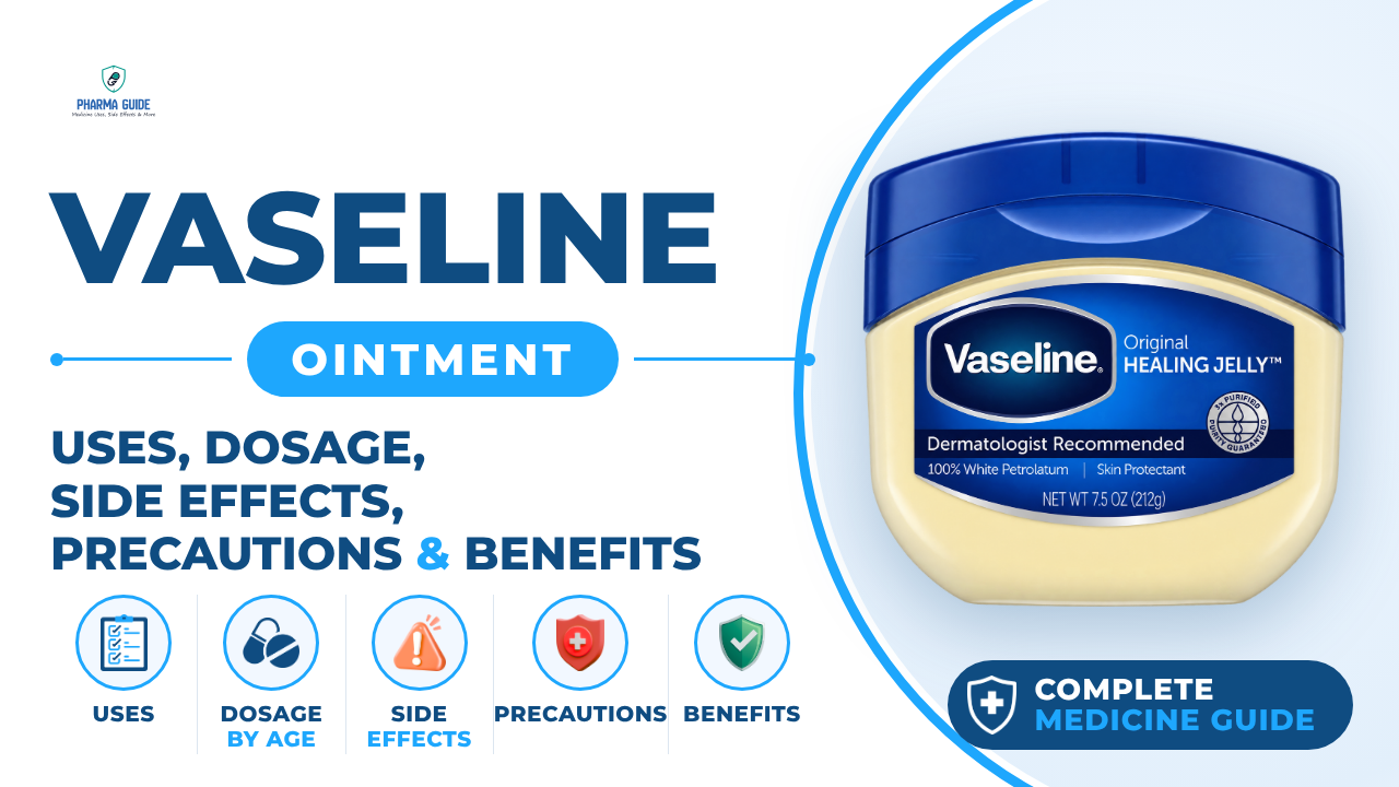 Vaseline Ointment: Uses, Dosage, Side Effects, Precautions and Alternates