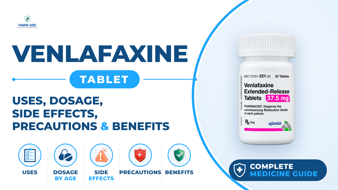 Venlafaxine Tablet: Uses, Dosage, Side Effects, Precautions and Alternates