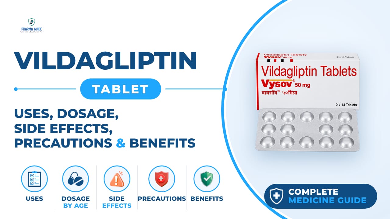 Vildagliptin Tablet: Uses, Dosage, Side Effects, Precautions and Alternates
