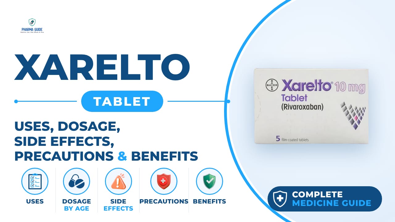 Xarelto Tablet: Uses, Dosage, Side Effects, Precautions and Alternates